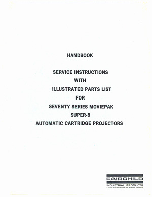 Fairchild Seventy Series MoviePak Super 8 Service and Parts Manual