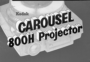 Kodak Carousel 800H Slide Projector Owners Manual