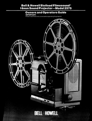 Bell & Howell Slotload Filmosound 2575 16mm Sound Movie Projector Owners Manual